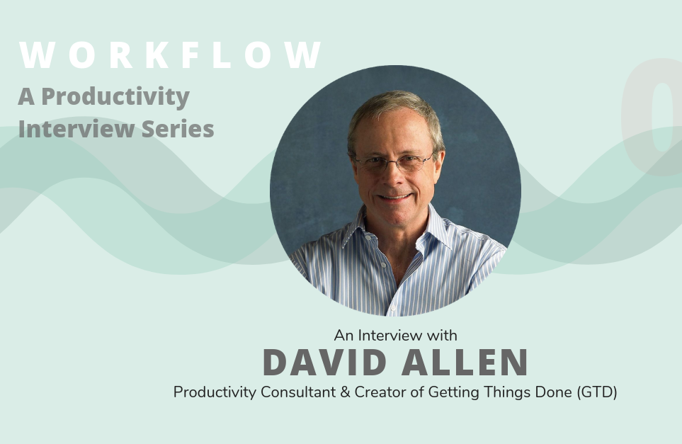 Mind Like Water with GTD — An Interview with David Allen (Part 1)